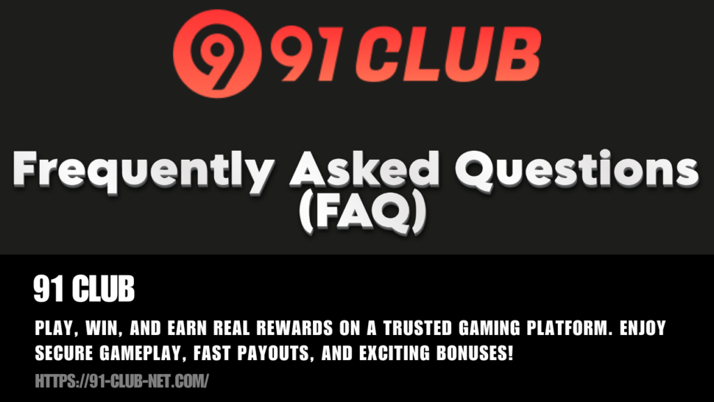 91 Club - Frequently Asked Questions